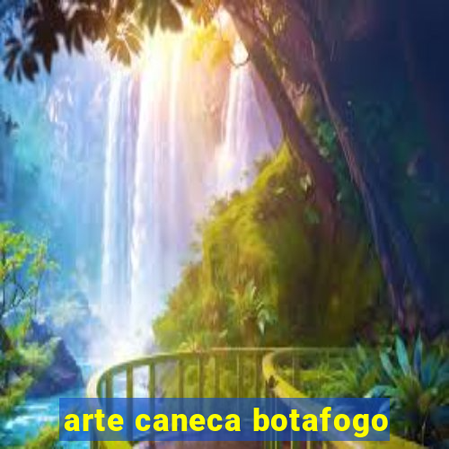 arte caneca botafogo